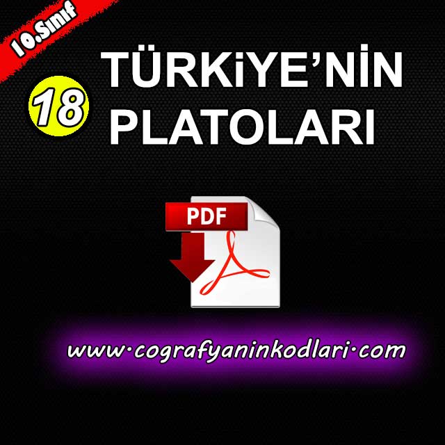 Türkiye Platolar Konu Anlatımı PDF 10.sınıf Coğrafya