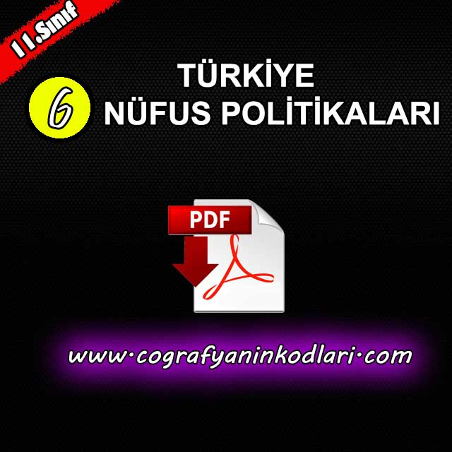 Türkiye Nüfus Politikaları 11.sınıf Coğrafya Konu Anlatımı PDF